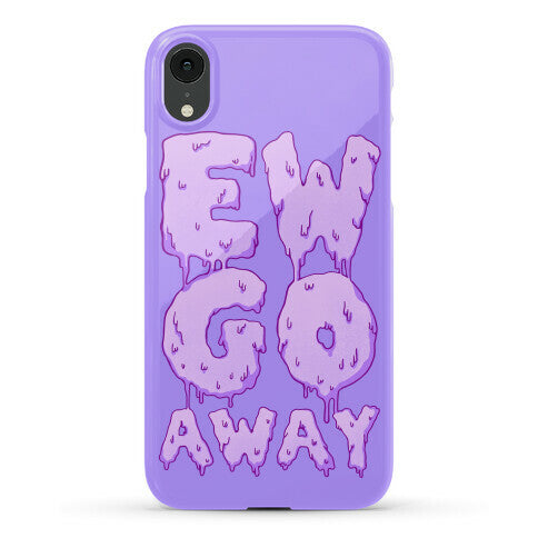 Ew Go Away Phone Case